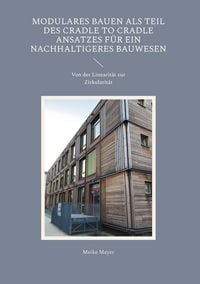 Produktbild: Modulares Bauen als Teil des Cradle to Cradle Ansatzes f&uuml;r ein nachhaltigeres Bauwesen
