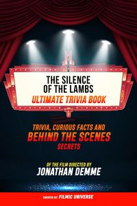Produktbild: The Silence Of The Lambs - Ultimate Trivia Book: Trivia, Curious Facts And Behind The Scenes Secrets Of The Film Directed By Jonathan Demme