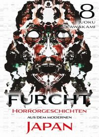 Produktbild: Furcht: Horrorgeschichten aus dem modernen Japan 08