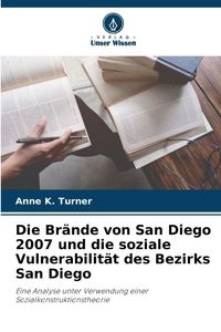 Produktbild: Die Br&auml;nde von San Diego 2007 und die soziale Vulnerabilit&auml;t des Bezirks San Diego