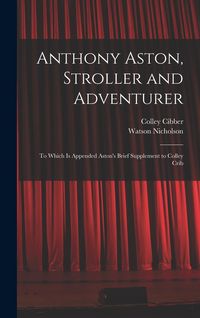 Produktbild: Anthony Aston, Stroller and Adventurer; to Which is Appended Aston's Brief Supplement to Colley Crib