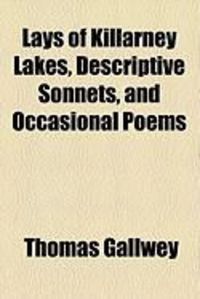 Produktbild: Lays of Killarney Lakes, Descriptive Sonnets, and Occasional Poems