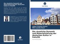Produktbild: Die r&auml;umliche Dynamik und Materialisierung der deutschen Kultur in Feliz/RS