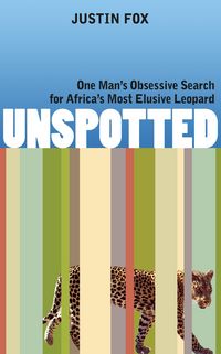 Produktbild: Unspotted: One Man's Obsessive Search for Africa's Most Elusive Leopard