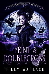 Produktbild: Feint and Doublecross (Tournament of Shadows, #4)