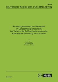 Produktbild: Erm&uuml;dungsverhalten von Betonstahl im Langzeitfestigkeitsbereich, bei Variation der Pr&uuml;fmethodik sowie unter kombinierter Einwirkung von Korrosion
