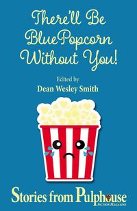 Bild vom Artikel There'll Be Blue Popcorn Without You (Pulphouse Books) vom Autor Jerry Oltion