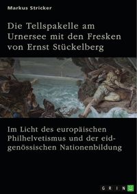 Produktbild: Die Tellspakelle am Urnersee mit den Fresken von Ernst St&uuml;ckelberg (1831-1903)