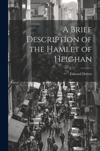 Produktbild: A Brief Description of the Hamlet of Heighan
