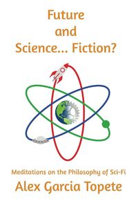 Produktbild: Future and Science... Fiction?: Meditations on the Philosophy of Sci-Fi