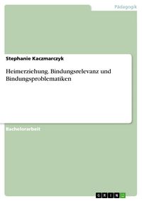 Produktbild: Heimerziehung. Bindungsrelevanz und Bindungsproblematiken