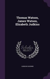 Produktbild: Thomas Watson, James Watson, Elizabeth Judkins