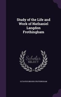 Produktbild: Study of the Life and Work of Nathaniel Langdon Frothingham