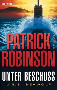 Bild vom Artikel Unter Beschuss  U.S.S. Seawolf vom Autor Patrick Robinson
