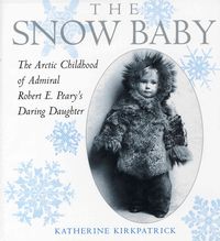 Produktbild: The Snow Baby: The Arctic Childhood of Admiral Robert E. Peary's Daring Daughter
