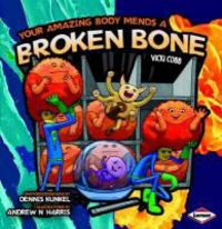 Produktbild: Cobb, V: Your Amazing Body Mends a Broken Bone