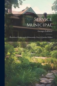 Produktbild: Service Municipal: Plantations D'alignement, Promenades, Parcs Et Jardins Publics