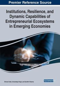 Produktbild: Institutions, Resilience, and Dynamic Capabilities of Entrepreneurial Ecosystems in Emerging Economies