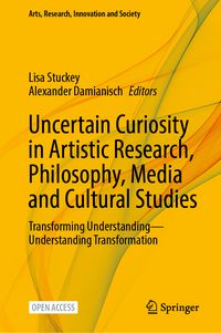 Produktbild: Uncertain Curiosity in Artistic Research, Philosophy, Media and Cultural Studies