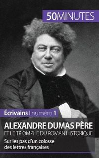 Produktbild: Alexandre Dumas p&egrave;re et le triomphe du roman historique