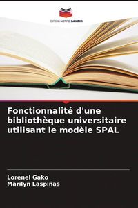 Produktbild: Fonctionnalit&eacute; d'une biblioth&egrave;que universitaire utilisant le mod&egrave;le SPAL
