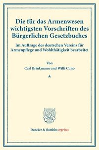 Produktbild: Die f&uuml;r das Armenwesen wichtigsten Vorschriften des B&uuml;rgerlichen Gesetzbuches.