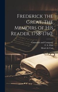 Produktbild: Frederick the Great, The Memoirs of his Reader, 1758-1760;