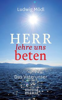 Bild vom Artikel Herr lehre uns beten vom Autor Ludwig Mödl