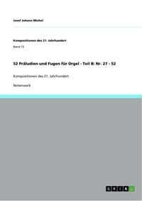 Bild vom Artikel 52 Präludien und Fugen für Orgel - Teil B: Nr. 27 - 52 vom Autor Josef Johann Michel