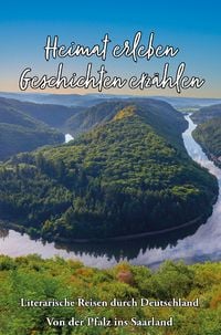 Produktbild: Heimat erleben - Geschichten erz&auml;hlen: Von der Pfalz ins Saarland