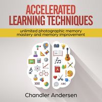 Produktbild: Accelerated Learning Techniques: Unlimited Photographic Memory Mastery and Memory Improvement