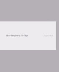 Produktbild: Josephine Pryde. How Frequency The Eye