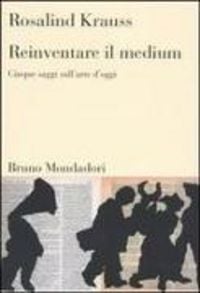 Produktbild: Reinventare il medium. Cinque saggi sull'arte d'oggi