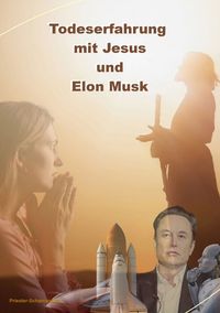Produktbild: Todeserfahrung mit Jesus und Elon Musk