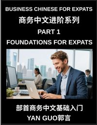Produktbild: Business Chinese for Expats (Part 1)- Foundations for Expats, Complete Beginner Guide to Mandarin for Workplace Communication, Professional Etiquette,