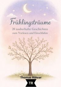 Produktbild: Fr&uuml;hlingstr&auml;ume - Gute-Nacht-Geschichten f&uuml;r Kinder ab 3 Jahren