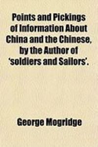 Produktbild: Points and Pickings of Information about China and the Chinese, by the Author of 'Soldiers and Sailors'.