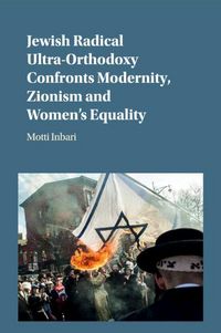 Produktbild: Jewish Radical Ultra-Orthodoxy Confronts Modernity, Zionism and Women's Equality