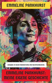 Produktbild: Emmeline Pankhurst: Meine eigene Geschichte