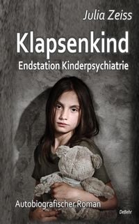 Produktbild: Klapsenkind - Endstation Kinderpsychiatrie - Autobiografischer Roman