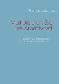 Produktbild: Multiplizieren Sie Ihre Arbeitskraft
