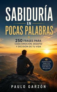 Produktbild: Sabidur&iacute;a en Pocas Palabras: 250 Frases que Cambiar&aacute;n tu D&iacute;a
