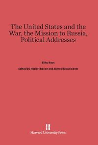 Produktbild: The United States and the War. The Mission to Russia. Political Addresses