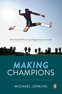 Produktbild: Making Champions - How South Africa's sporting heroes are made