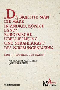 Produktbild: &bdquo;Da Brachte Man die M&auml;re in Andrer K&ouml;nige Land&ldquo; Europ&auml;ische &Uuml;berlieferung und Strahlkraft des Nibelungenliedes
