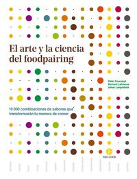Produktbild: El arte y la ciencia del foodpairing : 10.000 combinaciones de sabores que transformar&aacute;n tu manera de comer