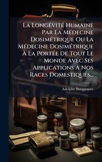 Produktbild: La Long&Atilde;(c)vit&Atilde;(c) Humaine Par La M&Atilde;(c)decine Dosim&Atilde;(c)trique Ou La M&Atilde;(c)decine Dosim&Atilde;(c)trique &Atilde; La Port&Atilde;(c)e De Tout Le Monde Avec Ses Applications