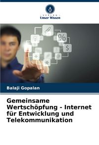 Produktbild: Gemeinsame Wertsch&ouml;pfung - Internet f&uuml;r Entwicklung und Telekommunikation