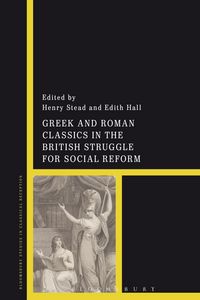 Produktbild: Greek and Roman Classics in the British Struggle for Social Reform