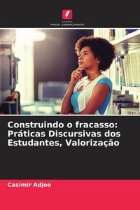Produktbild: Construindo o fracasso: Pr&aacute;ticas Discursivas dos Estudantes, Valoriza&ccedil;&atilde;o
